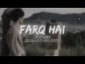 Suzonn - Farq Hai [Slowed+Revreb]