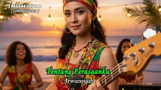 irwansyah tentang perasaanku reggae version by zona reggae id cover u0026 remix musik reggae