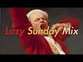 Download Lagu LAZY SUNDAY MIX w/ Demuja, Lone, DJ Seinfield, Harrison BDP, Sweely