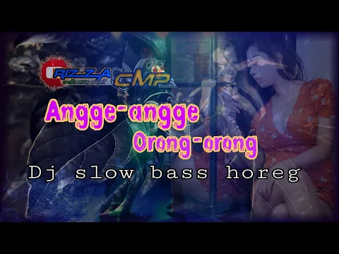 Download MP3 Dj ANGGE-ANGGE ORONG-ORONG | slow bass horeg | Tungkel RMX