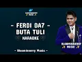 Download Lagu Ferdi (Polewali Mandar) - Buta Tuli Karaoke Nada Tinggi Cminor