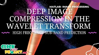 Matlab Image Processing Project Deep Image Compression in the Wavelet Transform ClickMyProject