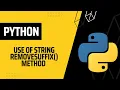 How to Remove suffix from a string using removesuffix method Python Tutorial for Beginners