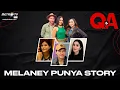 [FULL] Q\u0026A - MELANEY PUNYA STORY