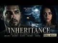 A Supernatural Mystery with a Deadly Past INHERITANCE Full Movie