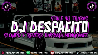 dj despacito slowed reverb mengkanee full bass