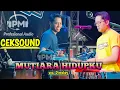 Download Lagu Mutiara Hidupku NEW CALISTA Dimskey ft Fariz mahesa Ceksound bareng PM AUDIO MADIUN