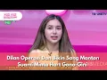 Dilan Operasi Dan Bikin Sang Mantan Suami Minta Hart Gono-Gini -PAGI PAGI AMBYAR(6/11/25)P3