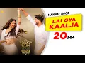 Download Lagu Lai Gya Kaalja | Mannat Noor | Gurnam Bhullar | Main Viyah Nahi Karona Tere Naal | Sonam Bajwa