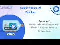 Multi-Node K8s Cluster using kind Practical Hands-on