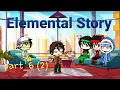 Download Lagu Elemental Story Part 6 bahagian 2 || \