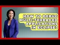 How To Debug Multi-threaded Applications In Eclipse - Learn To Troubleshoot