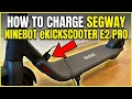 How To Charge Segway Ninebot eKickscooter E2 Pro