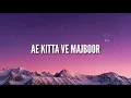 Sheheryar Rehan & Zoha Waseem - Majboor (Lyrics) | Lofi Vibes Songs 