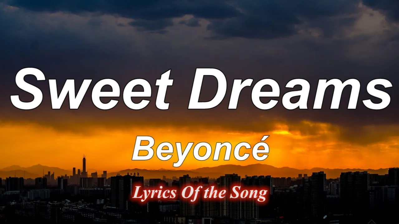 Beyoncé - Sweet Dreams (Lyrics) Beyoncé - Sweet Dreams (Lyrics)