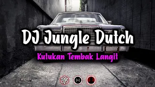 Download DJ JUNGLE DUTCH KUTUKAN TEMBAK LANGIT MP3