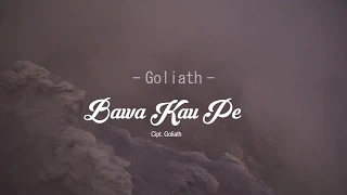 goliath bawa kau pergi official lyric video 