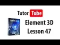 Element 3D Tutorial - Lesson 47
