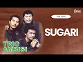 Trio Ambisi - Sugari (Video Lirik)