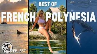 Best of French Polynesia: A Cinematic Sailing Journey | Episode 257