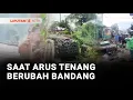 Detik-detik Aliran Sungai Berubah jadi Banjir Bandang dan Menyapu Rumah | Liputan 6