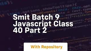Smit batch 9 javascript class 40 part 2