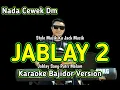 Download Lagu JABLAY 2 ( Jablay sang putri malam ) - KARAOKE BAJIDOR NADA WANITA