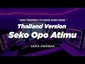 Download Lagu DJ SEKO OPO ATIMU THAILAND STYLE x SLOW BASS \