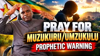 Pray for muzukuru/umzukulu - Prophetic Warning