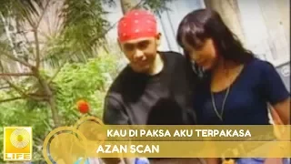 azan scan kau dipaksa aku terpaksa official audio 