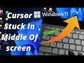 Solve windows 11 cursor stuck Problem cursor stuck in middle of screen windows 11 Solved