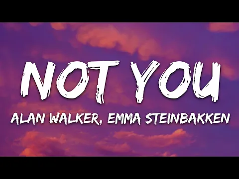 Download MP3 Alan Walker & Emma Steinbakken - Not You (Lyrics)