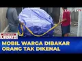 Download Lagu Mobil Warga Hangus Diduga Dibakar Orang Tak DIkenal | INDONESIA UPDATE