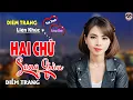 Lagu LK HAI CHỮ SANG GIÀU - QUA GIỌNG HÁT ĐƯỢC YÊU THÍCH NHẤT HIỆN NAY, DIỄM TRANG