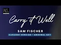 Carry it well - Sam Fischer (Original Key Karaoke) - Piano Instrumental Cover with Lyrics