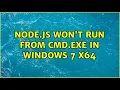 Node js won t run from cmd exe in Windows 7 x64 2 Solutions