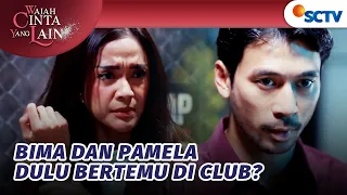 Ternyata Begini Awal Kisah Hubungan Bima dan Pamela! | Wajah Cinta yang Lain - Episode 59