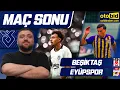Besiktas-Eyupspor Mac Sonu Degerlendirmesi