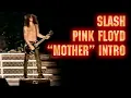 Slash - Pink Floyd Mother Intro