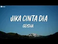 Download Lagu GEISHA - Jika Cinta Dia - Lirik