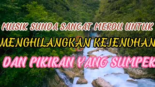 musik sunda sangat merdu untuk menghilangkan kejenuhan dan pikiran yang sumpek