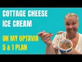 COTTAGE CHEESE ICE CREAM FUELING HACK WHAT I EAT ON MY OPTAVIA 5 AND 1 PLAN TO LOSE 200 LBS