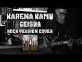 Download Lagu KARENA KAMU - GEISHA ROCK VERSION BY AREEVZAKI