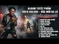 Lagu TUYỆT ĐỈNH ROCK BOLERO MỚI RA LÒ NGHE CỰC HAY | TOP những bài Bolero cũ cover Rock nghe là nghiện