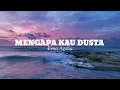 Mengapa Kau Dusta - Erna Agelia