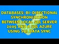 Bi-directional synchronization between local SQL Server 2005 and a SQL Azure using SQL Data Sync