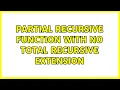 Partial recursive function with no total recursive extension