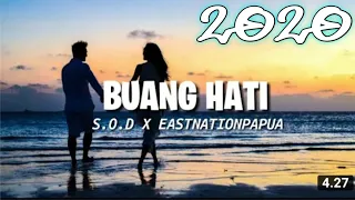 Download BUANG HATI S.O.D X EAST NATION PAPUA Nw 2020 MP3