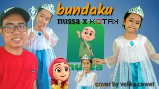 BUNDAKU NUSSA X KOTAK !!! cover by velika cewet dan ayah - lagu anak dan balita indonesia (lirik)