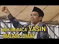 Download Lagu HUKUM BACA YASIN MALAM JUM'AT | USTAD ABDUL SOMAD